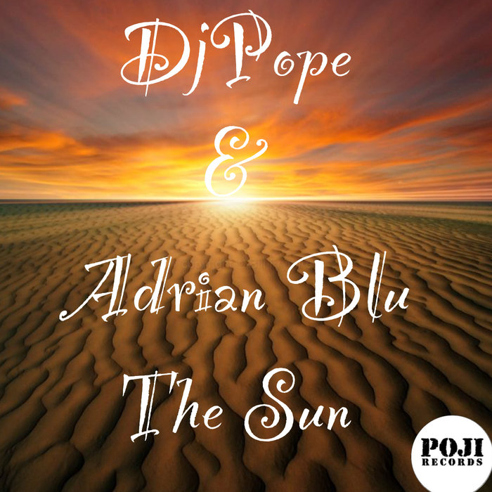 DjPope & Adrian Blu - The Sun / Poji Records