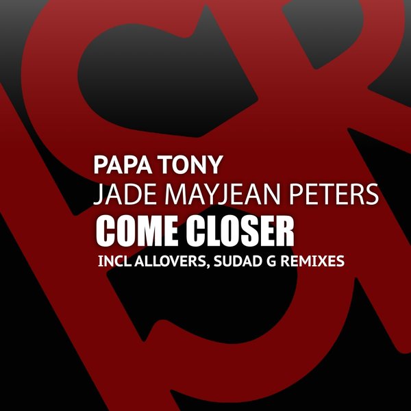 Papa Tony feat. Jade MayJean Peters - Come Closer / HSR Records