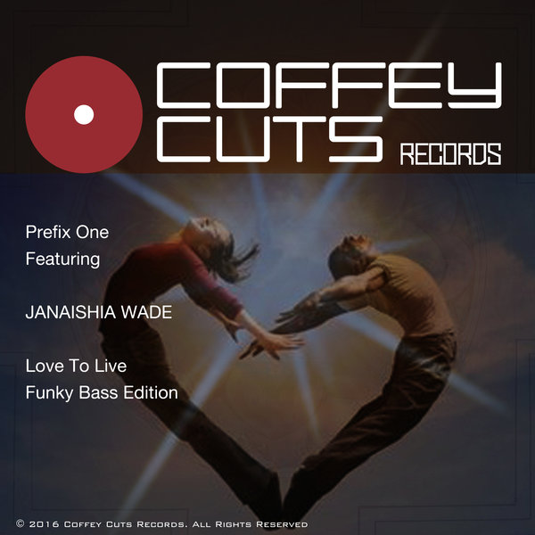 Prefix One feat. Janaishia Wade - Love To Live - Funky Bass Edition / Coffey Cuts Records