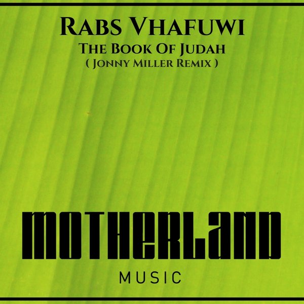 Rabs Vhafuwi - The Book Of Judah (Jonny Miller Remix) / Motherland Music