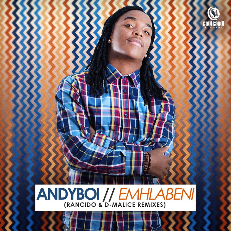 Andyboi - Emhlabeni (Rancido And D-Malice Remixes) / Soul Candi Records