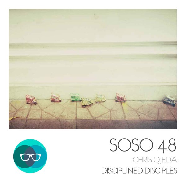 Chris Ojeda - Disciplined Disciples / SOSO