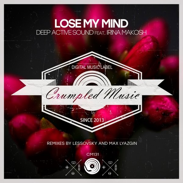 Deep Active Sound feat. Irina Makosh - Lose My Mind / Crumpled Music