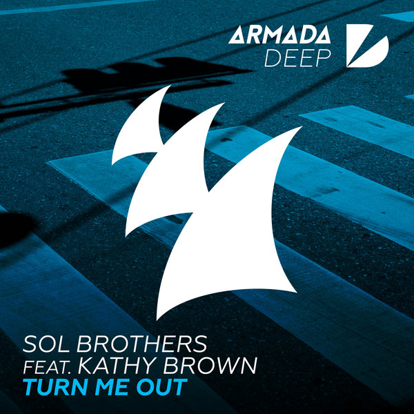 Sol Brothers Ft. Kathy Brown - Turn Me Out / Armada Deep
