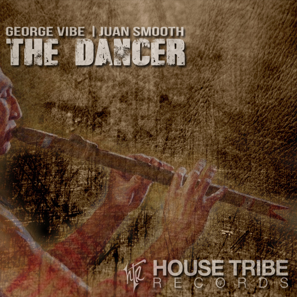 George Vibe & Juan Smooth - The Dancer / House Tribe Records
