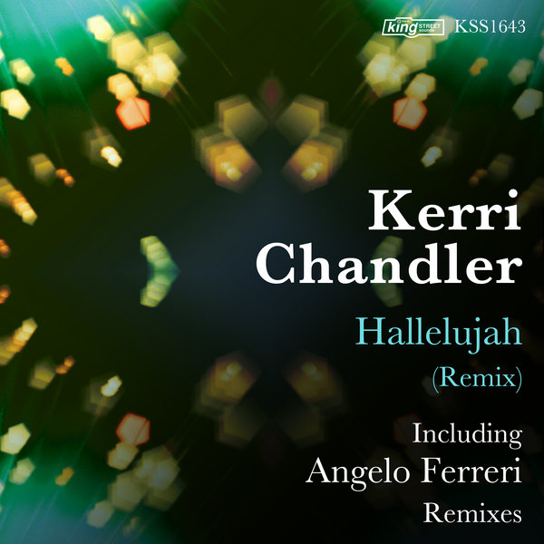 Kerri Chandler - Hallelujah (Remix) / King Street Sounds
