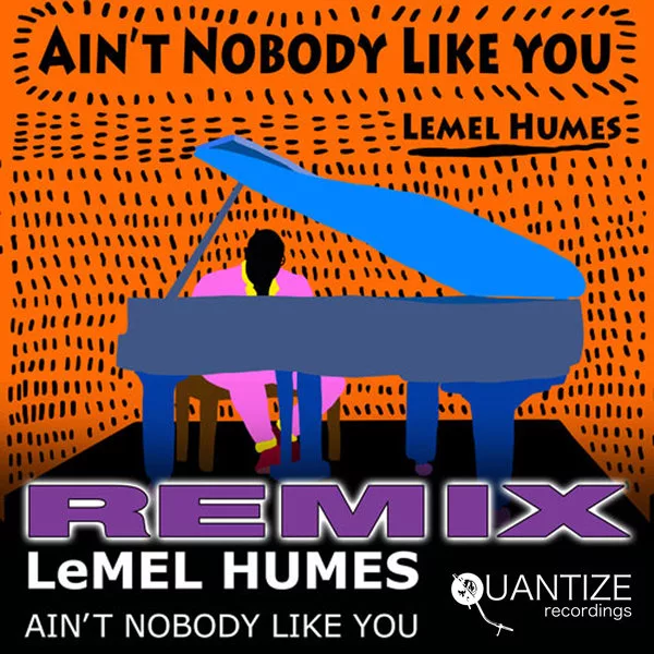 LeMel Humes - Ain't Nobody Like You / Quantize Recordings