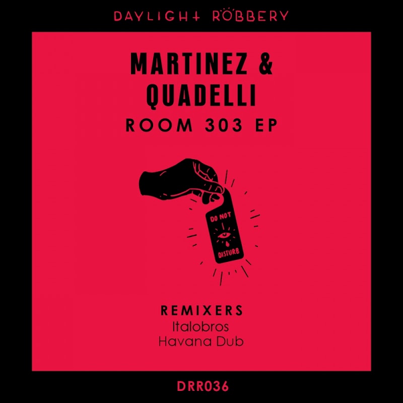 Martinez & Quadelli - Room 303 EP / Daylight Robbery Records