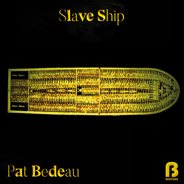 Pat Bedeau - Slave Ship / Bedfunk