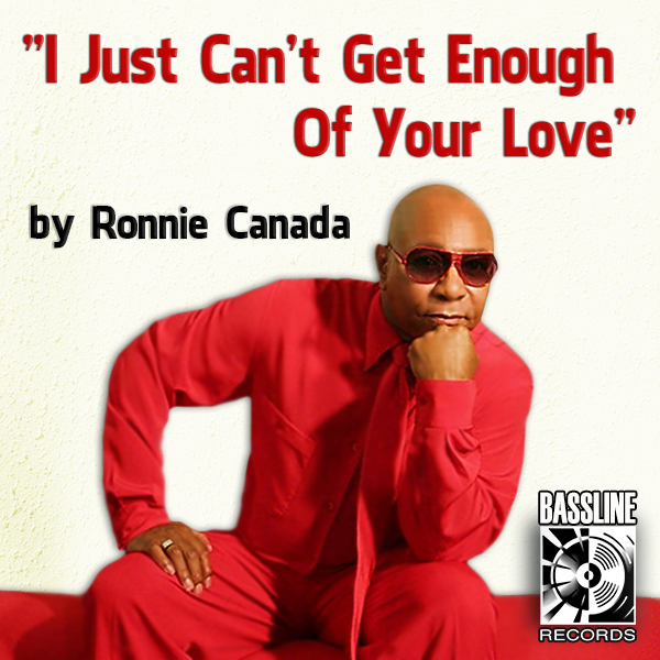 Ronnie Canada - I Just Can't Get Enough Of Your Love / Bassline Records