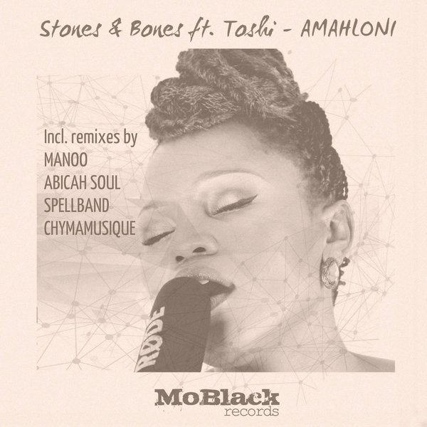 Stones & Bones feat. Toshi - Amahloni / MoBlack Records