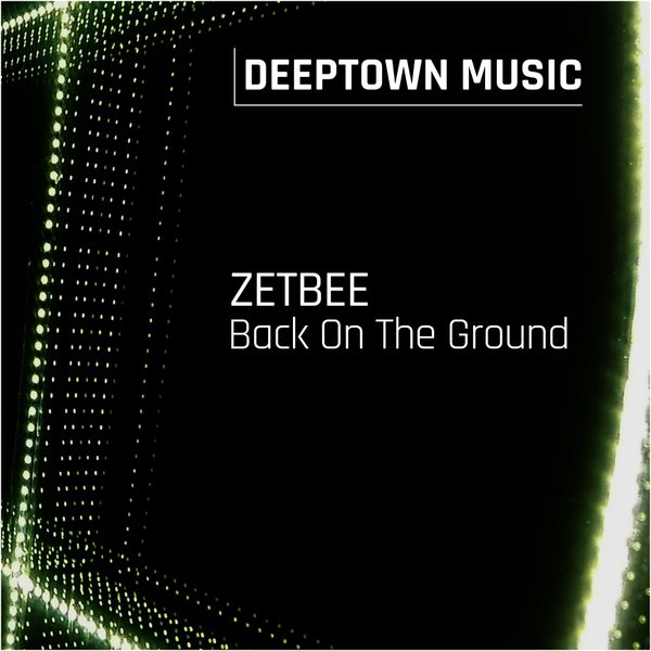 Zetbee - Back On The Ground / Deeptown Music