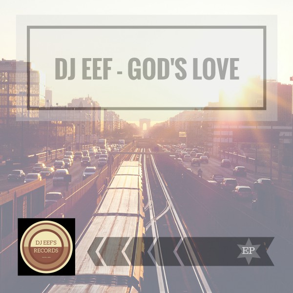 DJ Eef - God's Love EP / DjEef 's Records