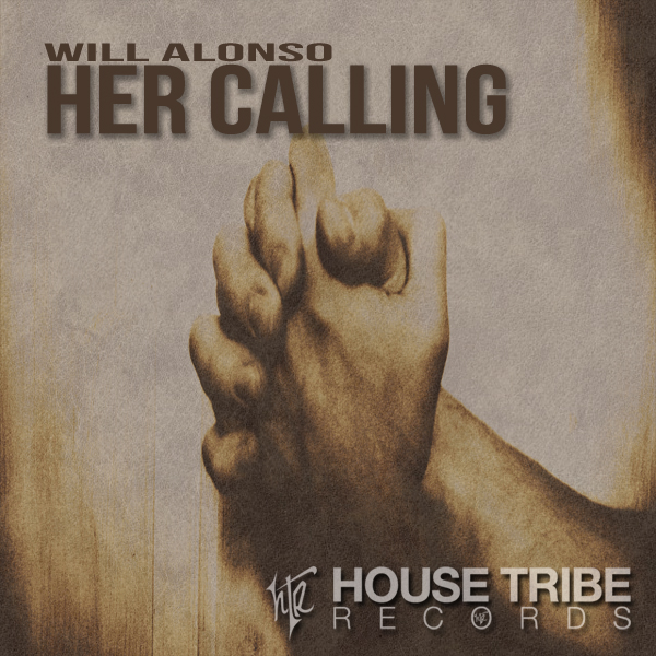 Will Alonso - Her Calling / House Tribe Records