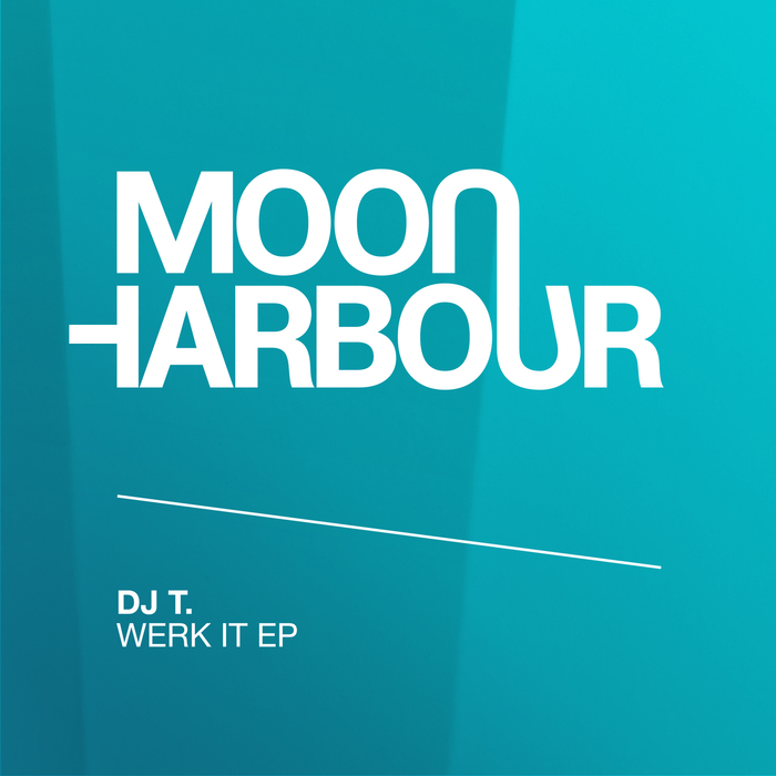 DJ T. - Werk It EP / Moon Harbour Recordings