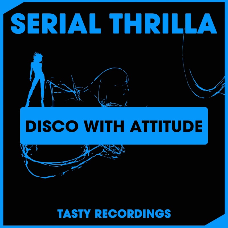 Serial Thrilla - Disco With Attitude / Tasty Recordings Digital