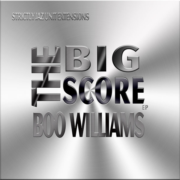 Boo Williams - The Big Score / SJU Extensions