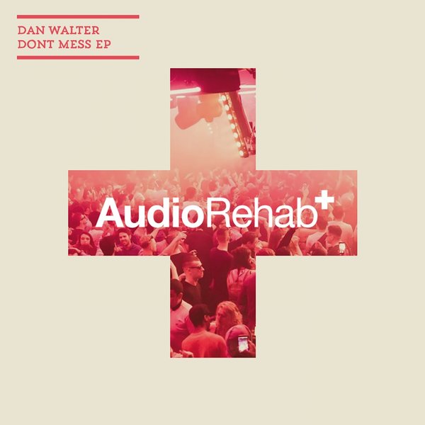 Dan Walter - Don't Mess EP / Audio Rehab