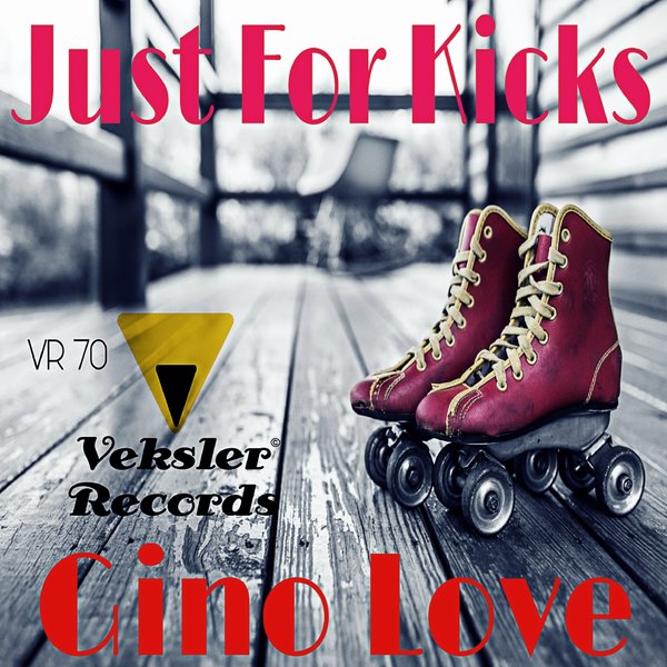 Gino Love - Just For Kicks / Veksler Records