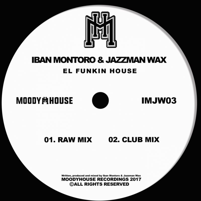 Iban Montoro & Jazzman Wax - El Funkin House / MoodyHouse Recordings