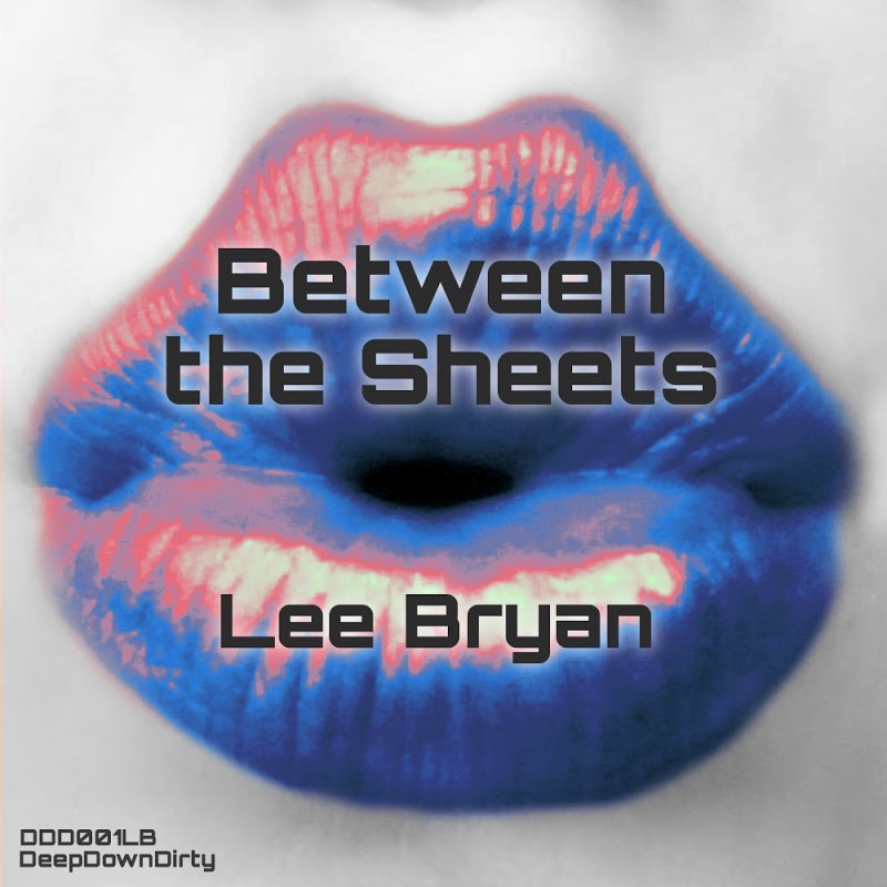 Lee Bryan - Between The Sheets / DeepDownDirty