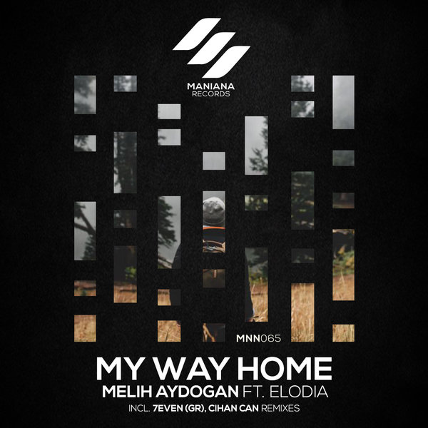 Melih Aydogan & Elodia - My Way Home / Maniana Records