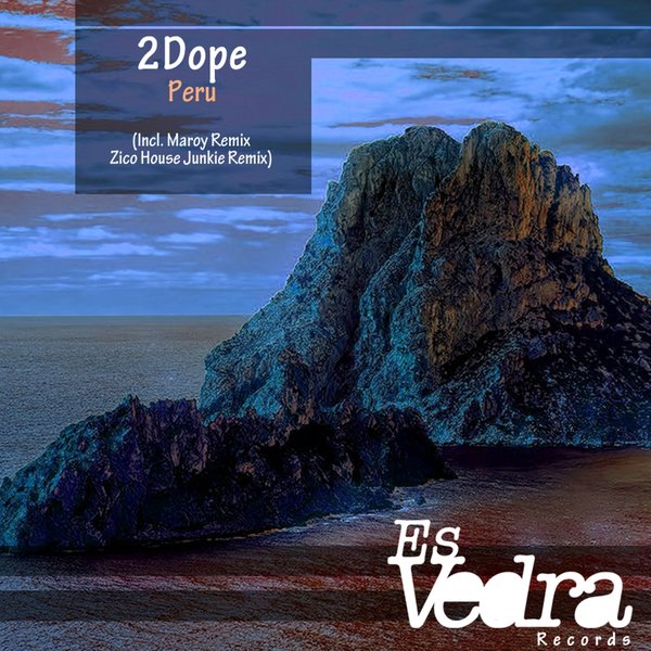 2Dope - Peru / Es Vedra Music