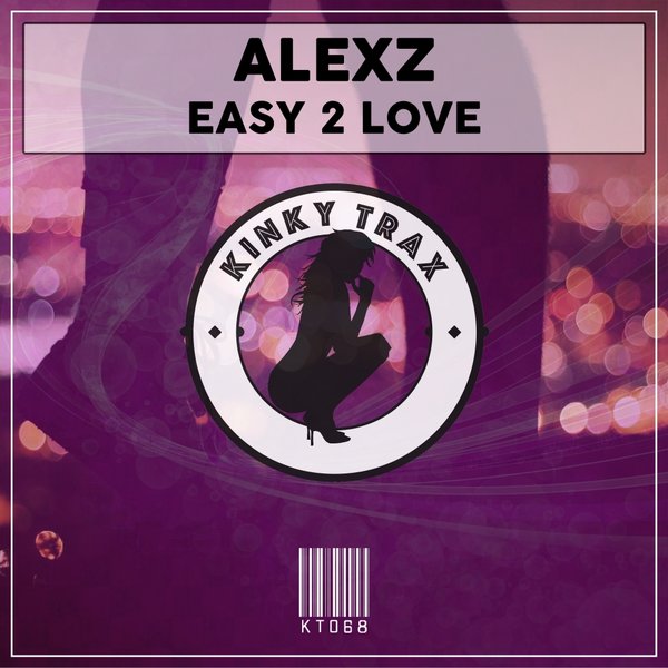 AlexZ - Easy 2 Love / Kinky Trax
