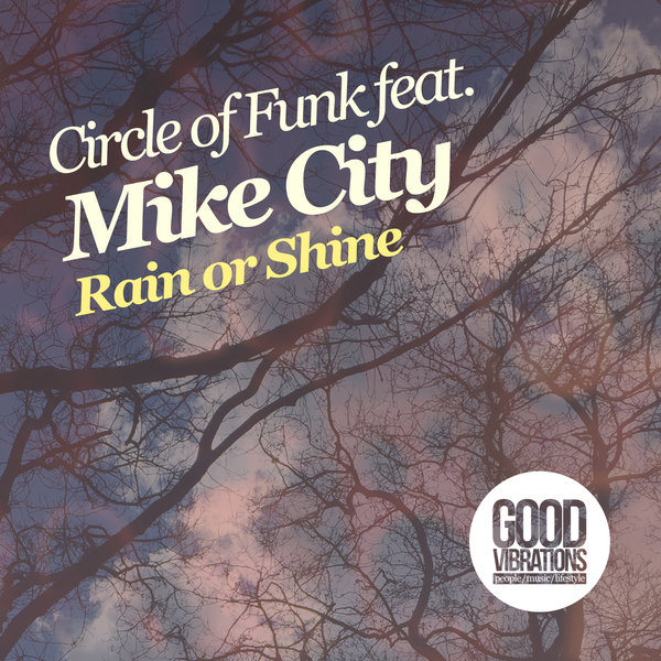 Circle of Funk feat. Mike City - Rain Or Shine / Good Vibrations Music