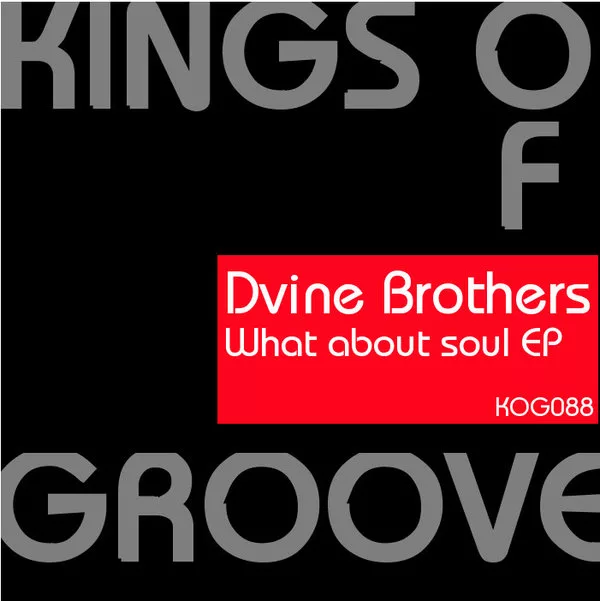 Dvine Brothers - What About Soul EP / Kings Of Groove
