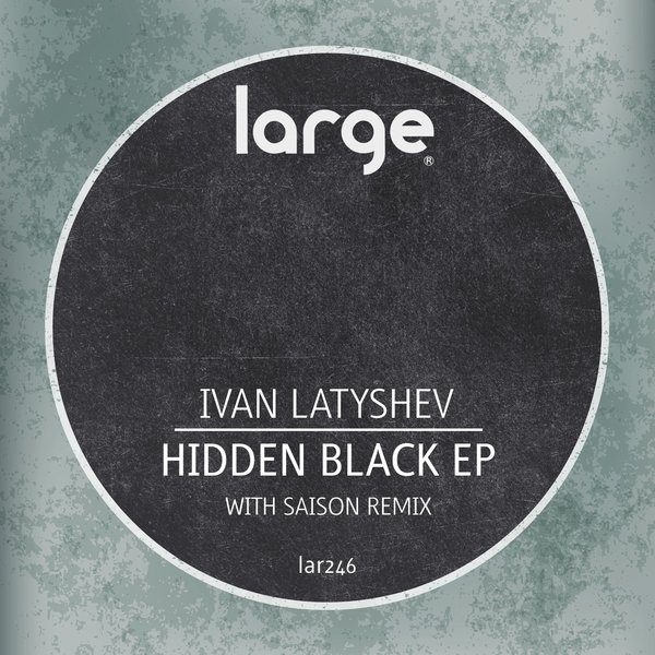 Ivan Latyshev - Hidden Black EP / Large Music