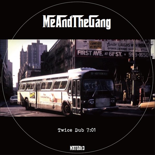 Me And The Gang - Twice Dub / Me And The Gang