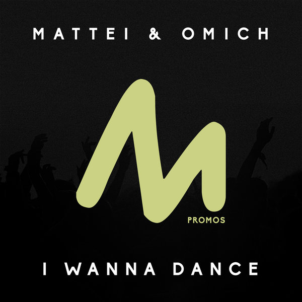 Mattei & Omich - I Wanna Dance / Metropolitan Promos