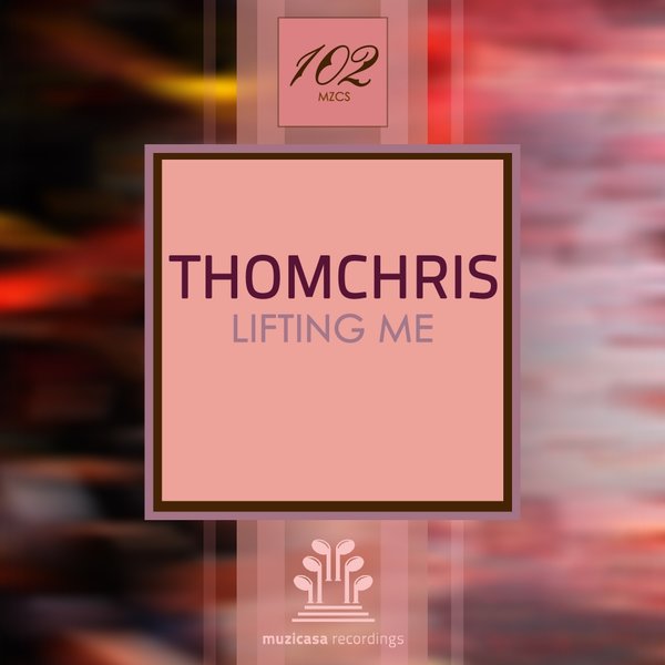 Thomchris - Lifting Me / Muzicasa Recordings