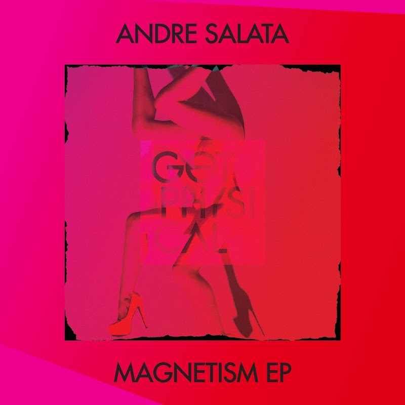 Andre Salata - Magnetism EP / Get Physical