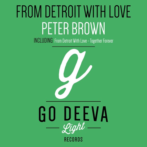 Peter Brown - From Detroit with Love / Go Deeva Light Records