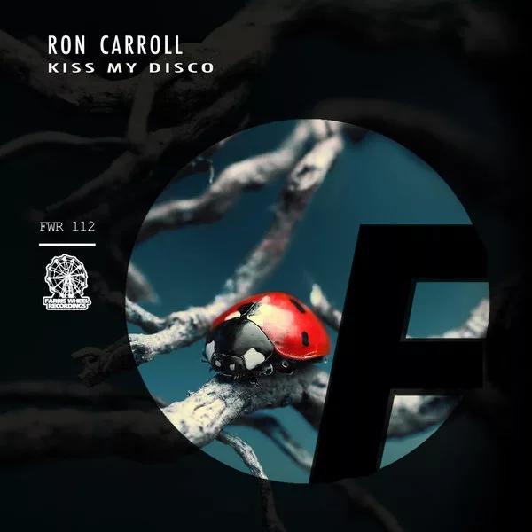 Ron Carroll - Kiss My Disco / Farris Wheel Recordings