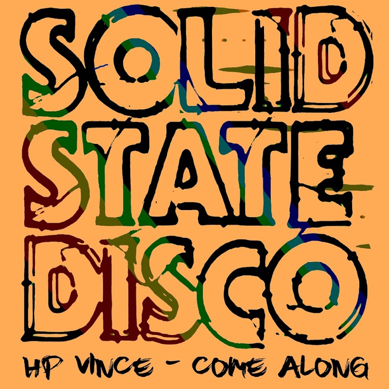 HP Vince - Come Along / Solid State Disco