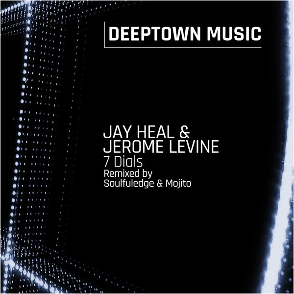 Jay Heal & Jerome Levine - 7 Dials (Remixed by Soulfuledge & Mojito) / Deeptown Music