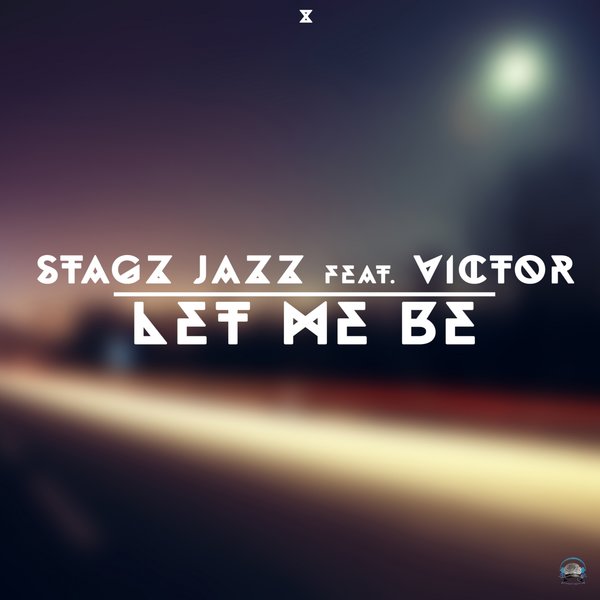 Stagz Jazz - Let Me Be (feat. Victor) / Chymamusiq Records
