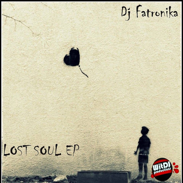 Dj Fatronika - Lost Soul EP / WitDJ Productions PTY LTD