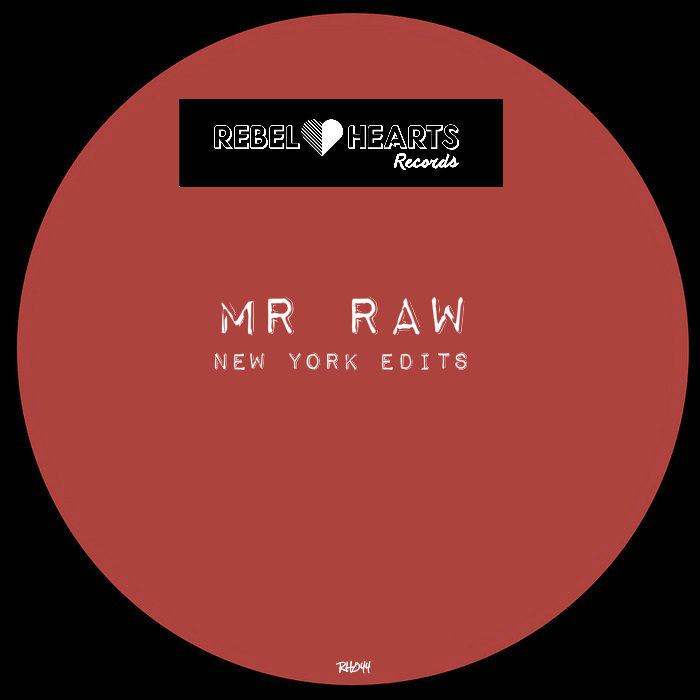 Mr Given Raw - Raw Nyc Edits / Rebel Hearts