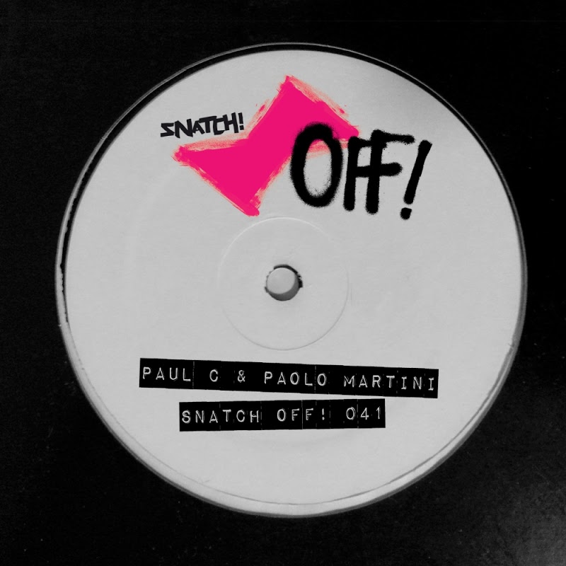 Paul C & Paolo Martini - Snatch! OFF 041 / Snatch! Records