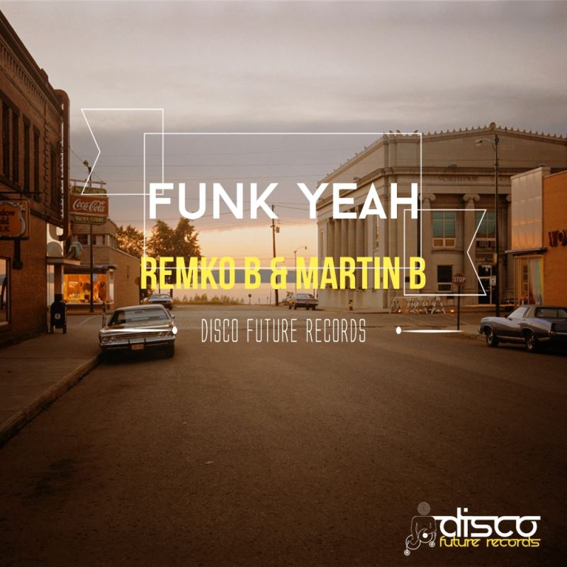 Remko B & Martin B - Funk Yeah / Disco Future Records