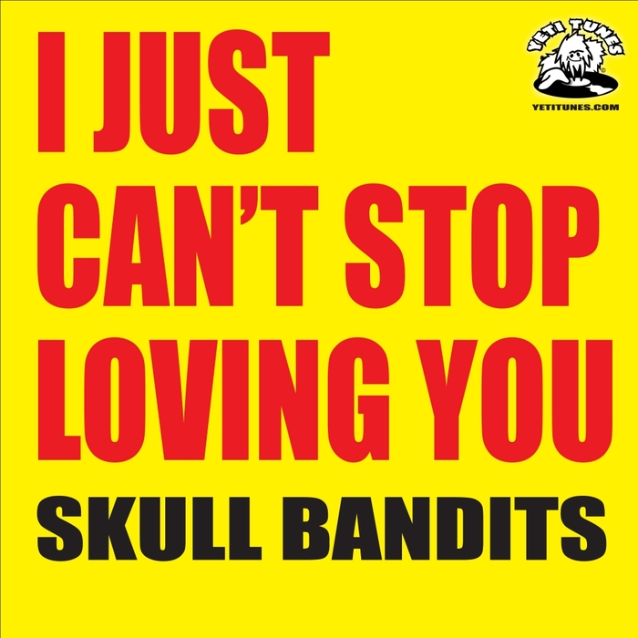 Skull Bandits - I Just Can't Stop Loving You / Yeti Tunes