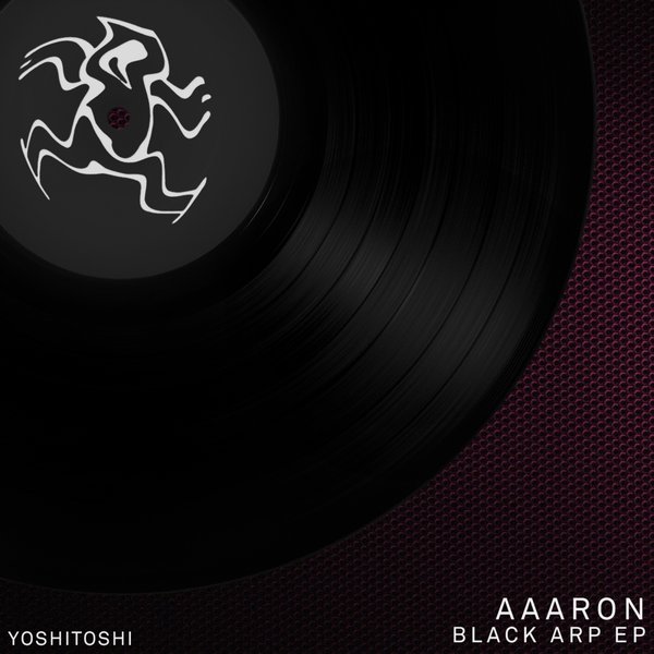 Aaaron - Black Arp EP / Yoshitoshi Recordings
