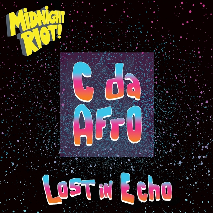 C. Da Afro - Lost In Echo / Midnight Riot