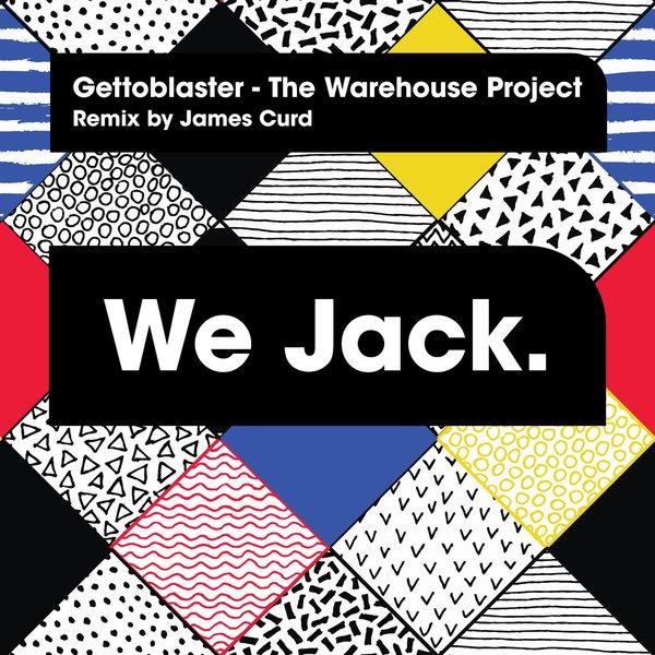 Gettoblaster - The Warehouse Project / We Jack.
