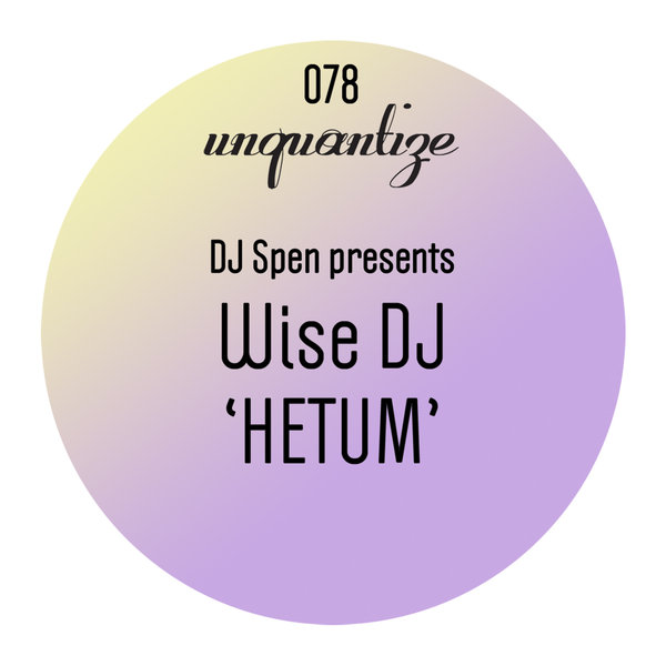 Wise DJ - HETUM / unquantize