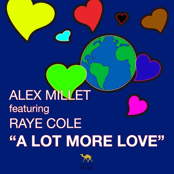 Alex Millet ft Raye Cole - A Lot More Love / Racing Camel Recordings